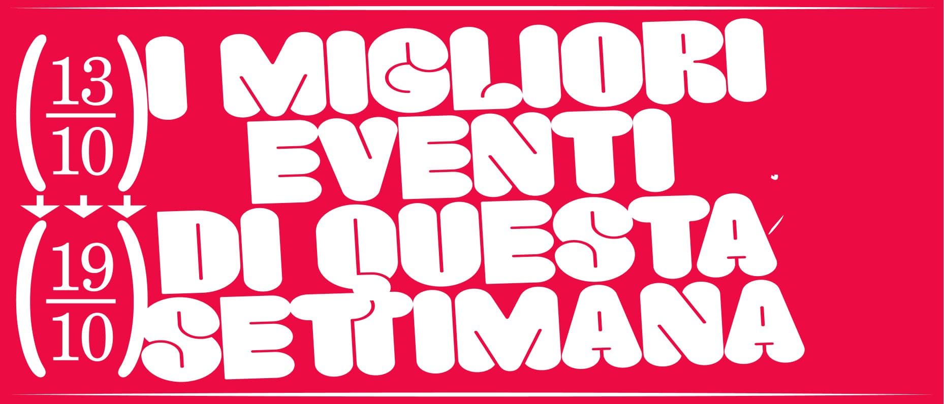 i migliori eventi della settimana